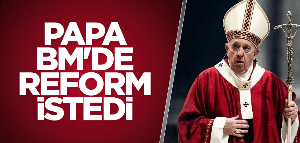 Papa, BM'de reform istedi