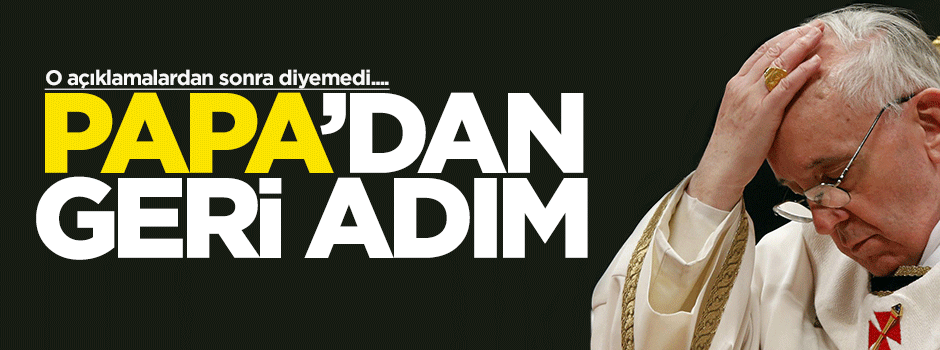 Papa bu kez 'soykırım' diyemedi!