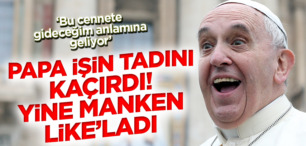 Papa Francesco yine bir modelin fotoğrafını beğendi