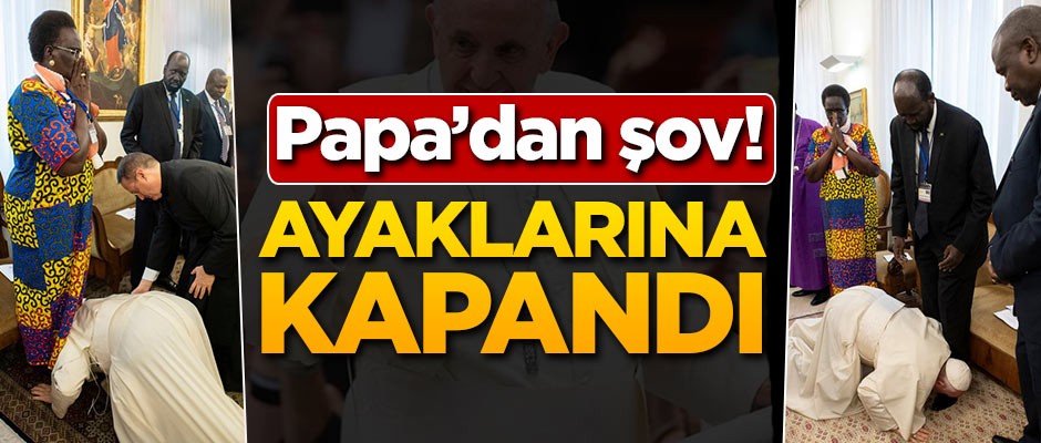 Papa'dan şov! Ayaklarına kapandı