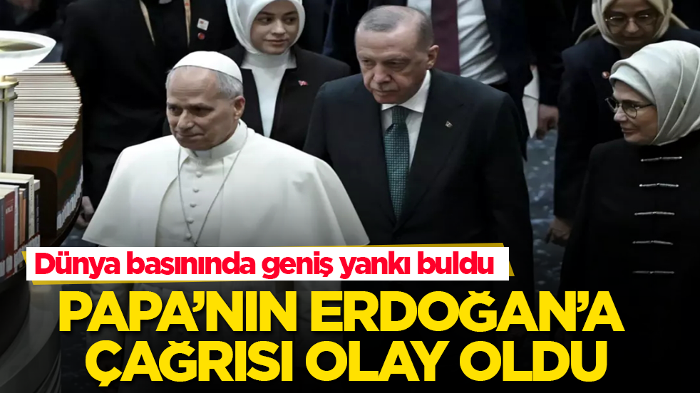 Papa’nın Erdoğan’a çağrısı olay oldu! Dünya basınında geniş yankı buldu