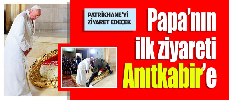 Papa’nın ilk ziyareti Anıtkabir’e