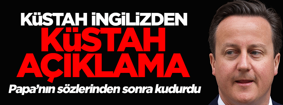 Papa'nın sözleri İngiliz'i rahatsız etti