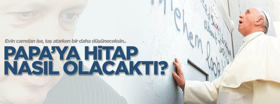 Papa'ya hitap nasıl olacaktı?