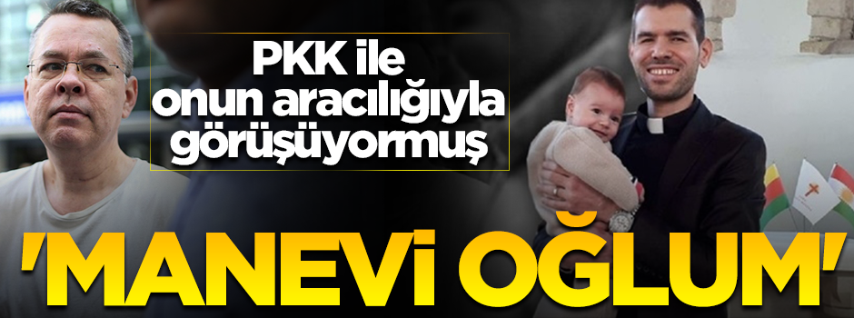 Papaz Brunson'un PKK ile 'manevi oğlu' Ahmad aracılığıyla iletişim kuruyormuş!