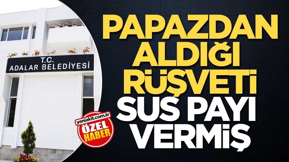 Papazdan aldığı rüşveti sus payı vermiş