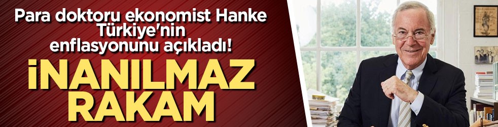 Para doktoru ekonomist Hanke Türkiye'nin enflasyonunu açıkladı! İnanılmaz rakam