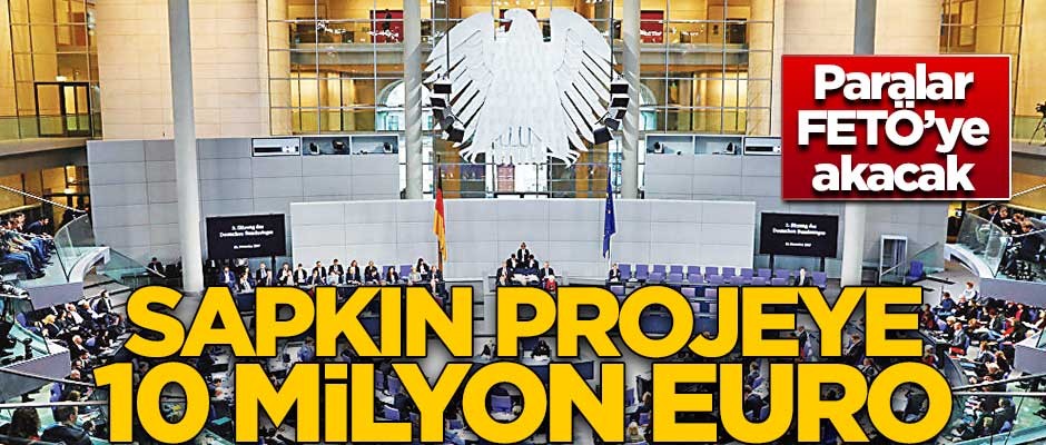 Paralar FETÖ’ye akacak! Sapkın projeye 10 milyon euro