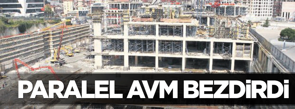 Paralel AVM halkı bezdirdi