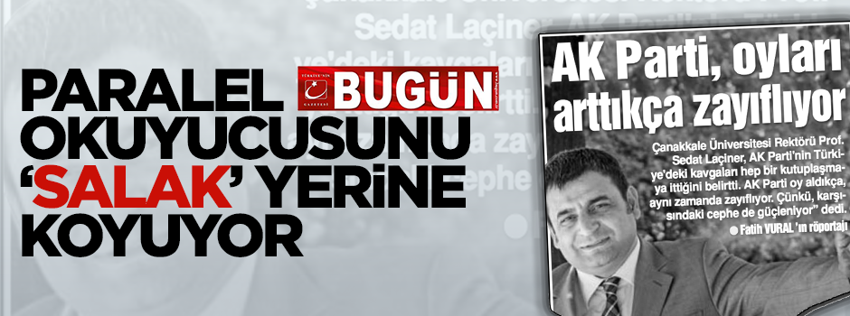 Paralel Bugün , okuyucusunu 'salak' yerine koyuyor