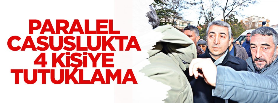 Paralel casuslukta 4 kişiye tutuklama