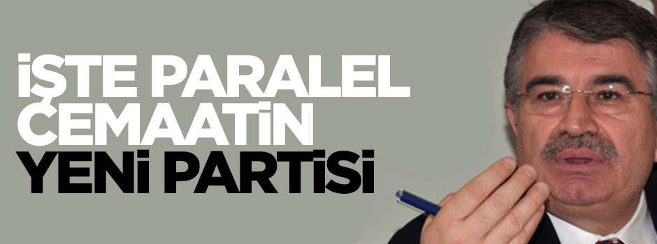 Paralel cemaat bir parti daha kuruyor