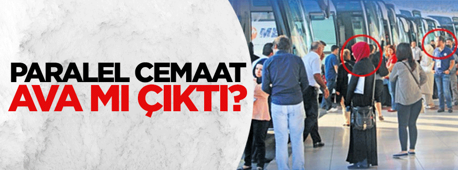 Paralel cemaat öğrenci avına mı çıktı?