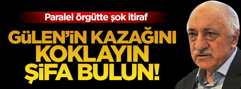 Paralel cemaatte tarihi itiraf: Gülen'in kazağını giyip koklayın, şifa bulun