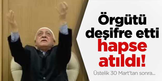 Paralel Cemaat'i deşifre etti, hapse atıldı!