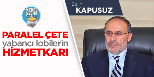 Paralel çete yabancı lobilerin hizmetkârı