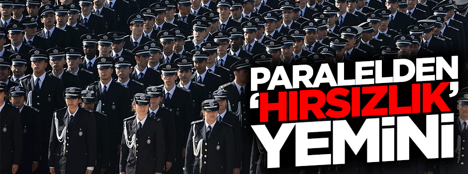 Paralel çeteden 'hırsızlık' yemini