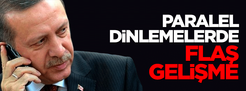 Paralel dinlemelerde soruşturma tamamlandı