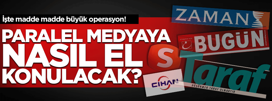 Paralel Fetullahçı suç örgütü medyasına nasıl el konulacak?