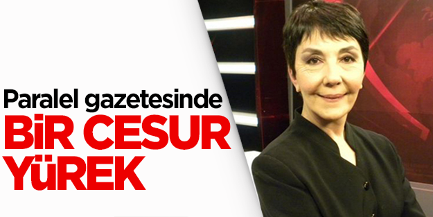 Paralel gazetenin yazarından operasyona tam destek