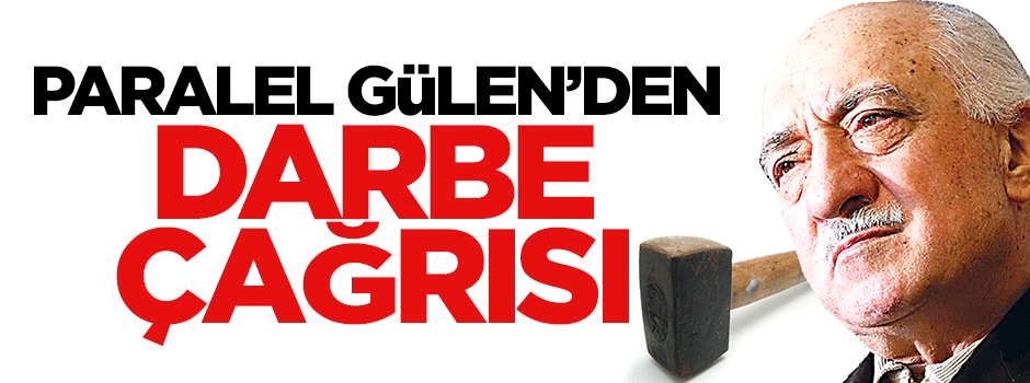 Paralel Gülen'den darbe çağrısı