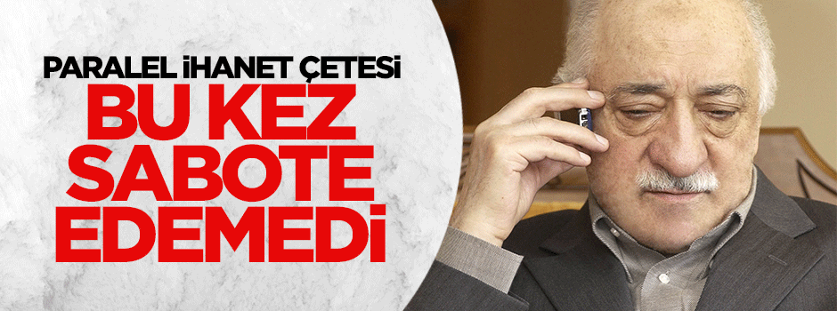 Paralel İhanet Çetesi MİT operasyonunu sabote edemedi