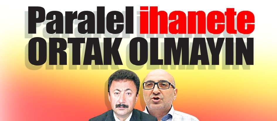 Paralel ihanete ortak olmayın