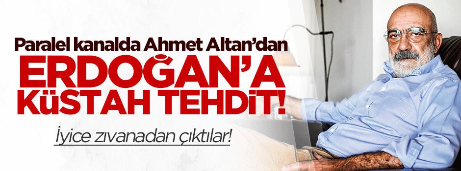 Paralel kanalda Ahmet Altan'dan Erdoğan'a küstah tehdit!
