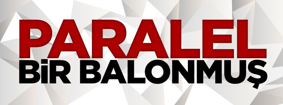 Paralel kocaman bir balonmuş