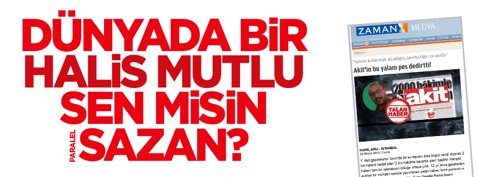 Paralel Medya-Halis Mutlu ortaklığı ile Akit hakkında büyük yalan