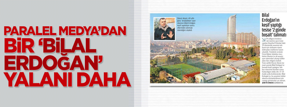 Paralel Medya'dan bir 'Bilal Erdoğan' yalanı daha