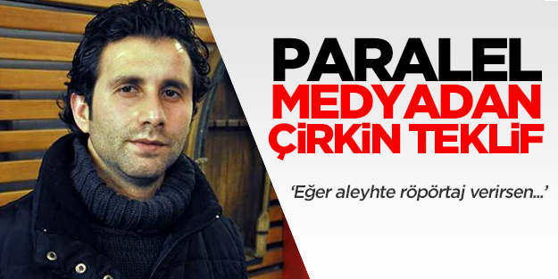 Paralel medyadan Yakup Köse'ye çirkin teklif