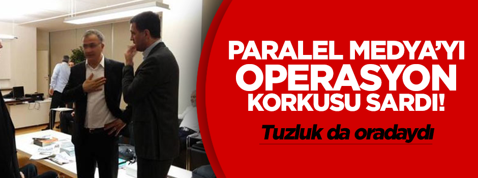 Paralel medyayı 'operasyon' korkusu sardı