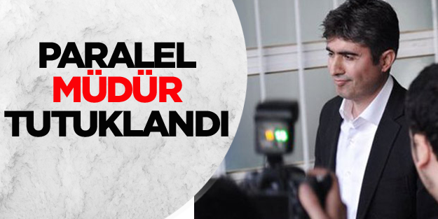 Paralel müdür tutuklandı