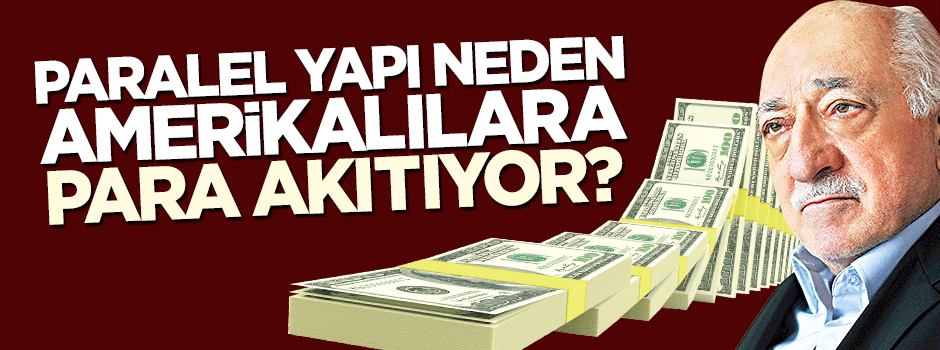 Paralel niye Amerikalılara para akıtıyor?