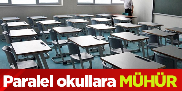 Paralel okullar mühürlendi