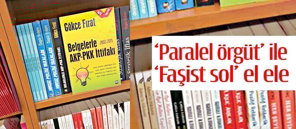 ‘Paralel örgüt’ ile ‘Faşist sol’ el ele