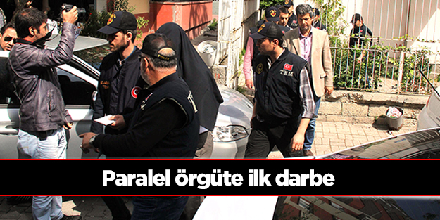 Paralel örgüte ilk darbe