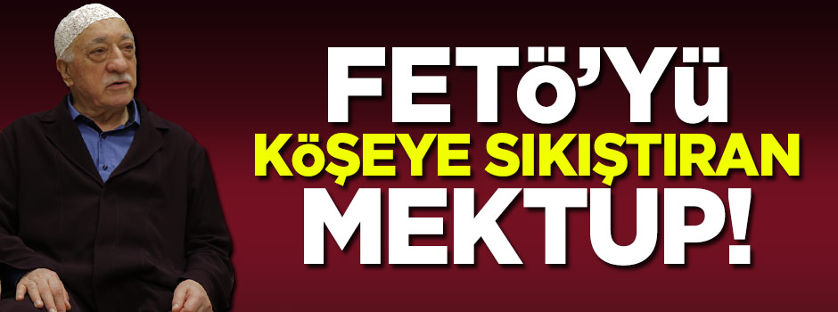 Paralel örgütü köşeye sıkıştıran mektup!