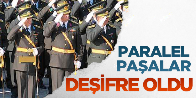 Paralel paşalar da deşifre oldu