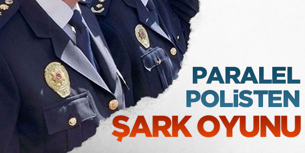 Paralel polis şark oyunu oynuyor