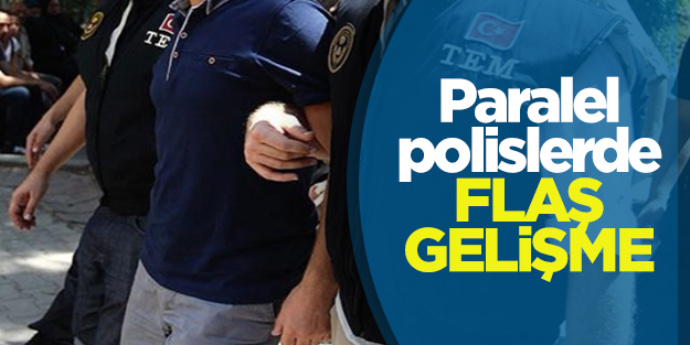 Paralel polisler açığa alındı