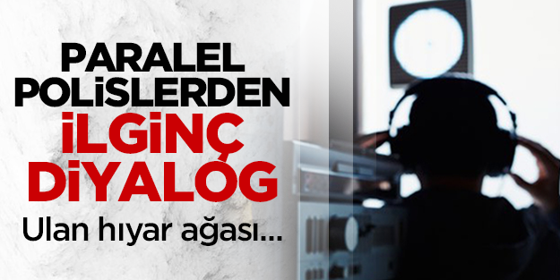 Paralel polislerden ilginç diyalog