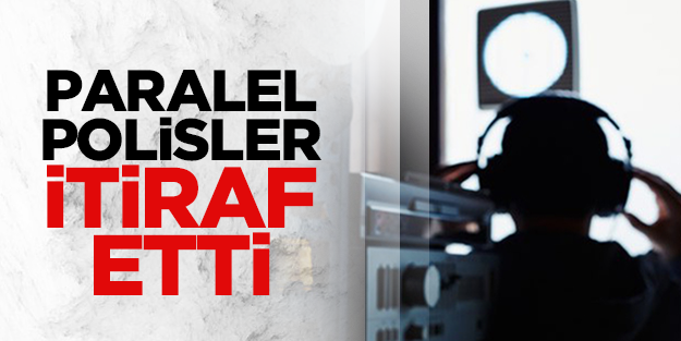 Paralel polislerden telekulak itirafı