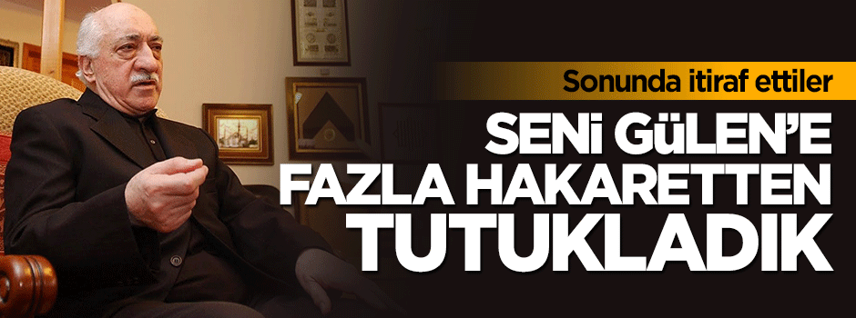 Paralel polisten itiraf: Seni Gülen'e fazla hakaretten tutukladık