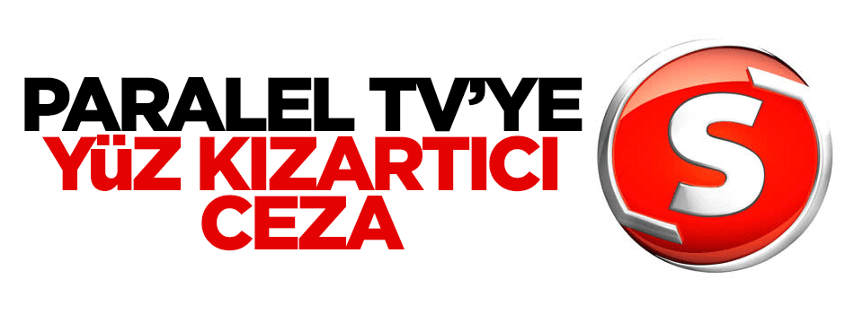 Paralel TV'ye 'taraflı haber' cezası