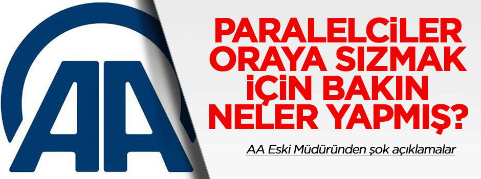 Paralel Yapı AA'ya sızmak için neler yaptı?