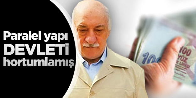 Paralel yapı devleti hortumlamış!
