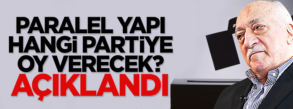 Paralel yapı kime oy verecek?
