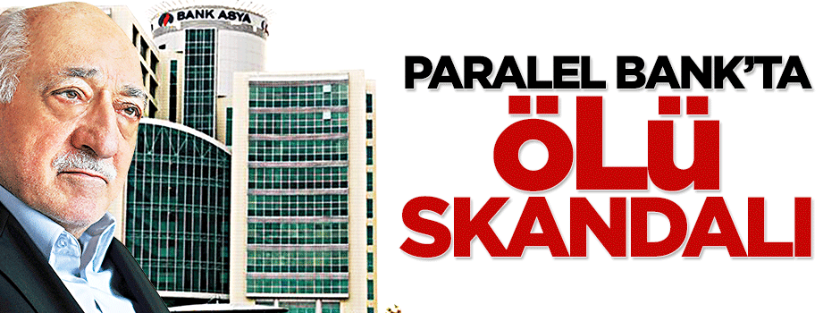 Paralel yapı ölenleri de Bank Asya'ya ortak etmiş!